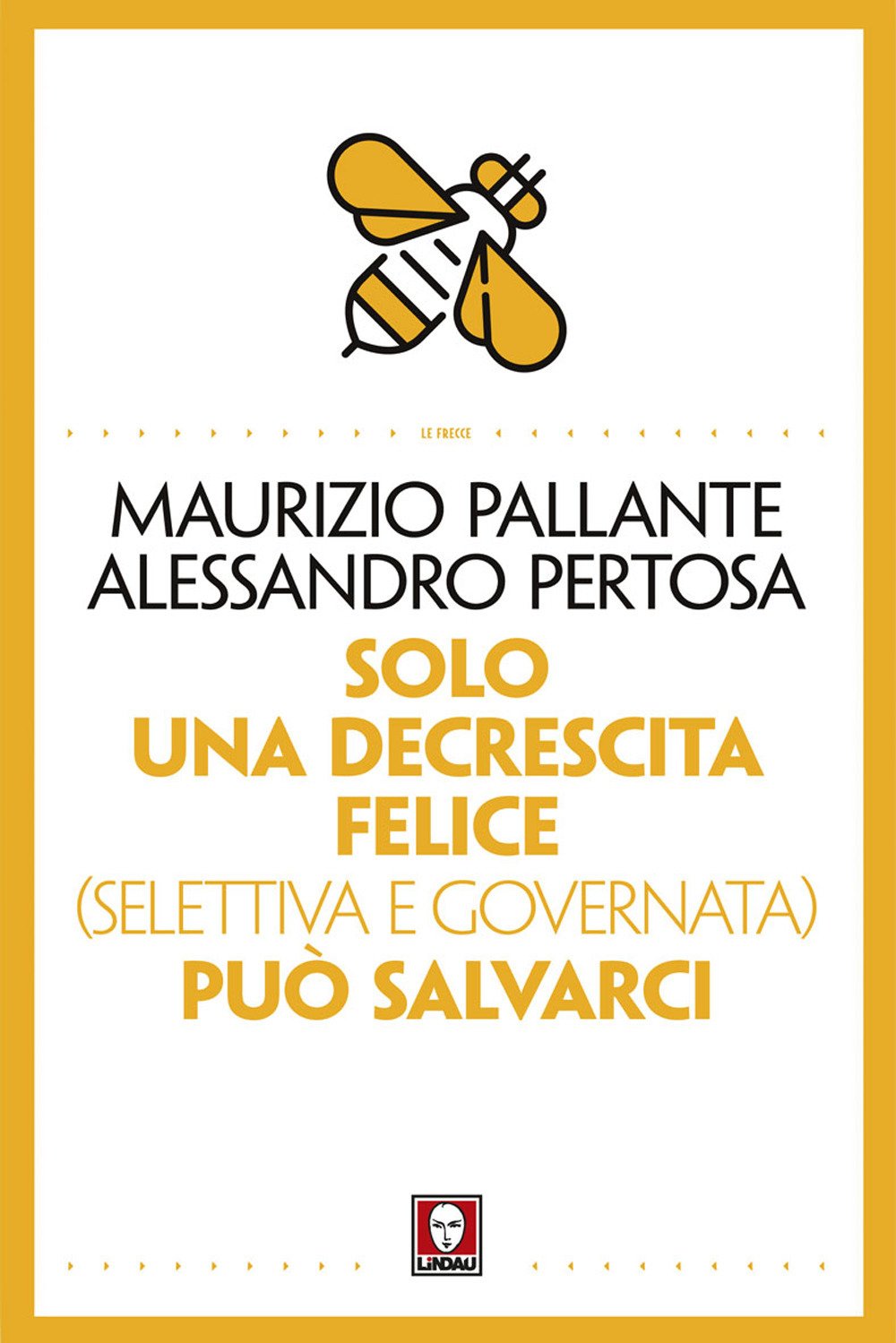 Solo una decrescita felice (selettiva e governata) può salvarci Books