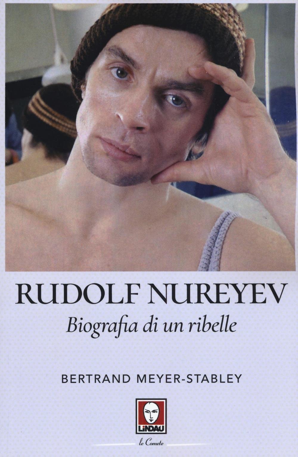 Rudolf Nureyev. Biografia di un ribelle book