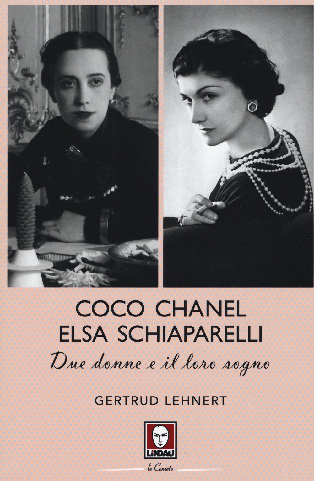 Coco Chanel ed Elsa Schiaparelli. Due donne e il loro sogno book