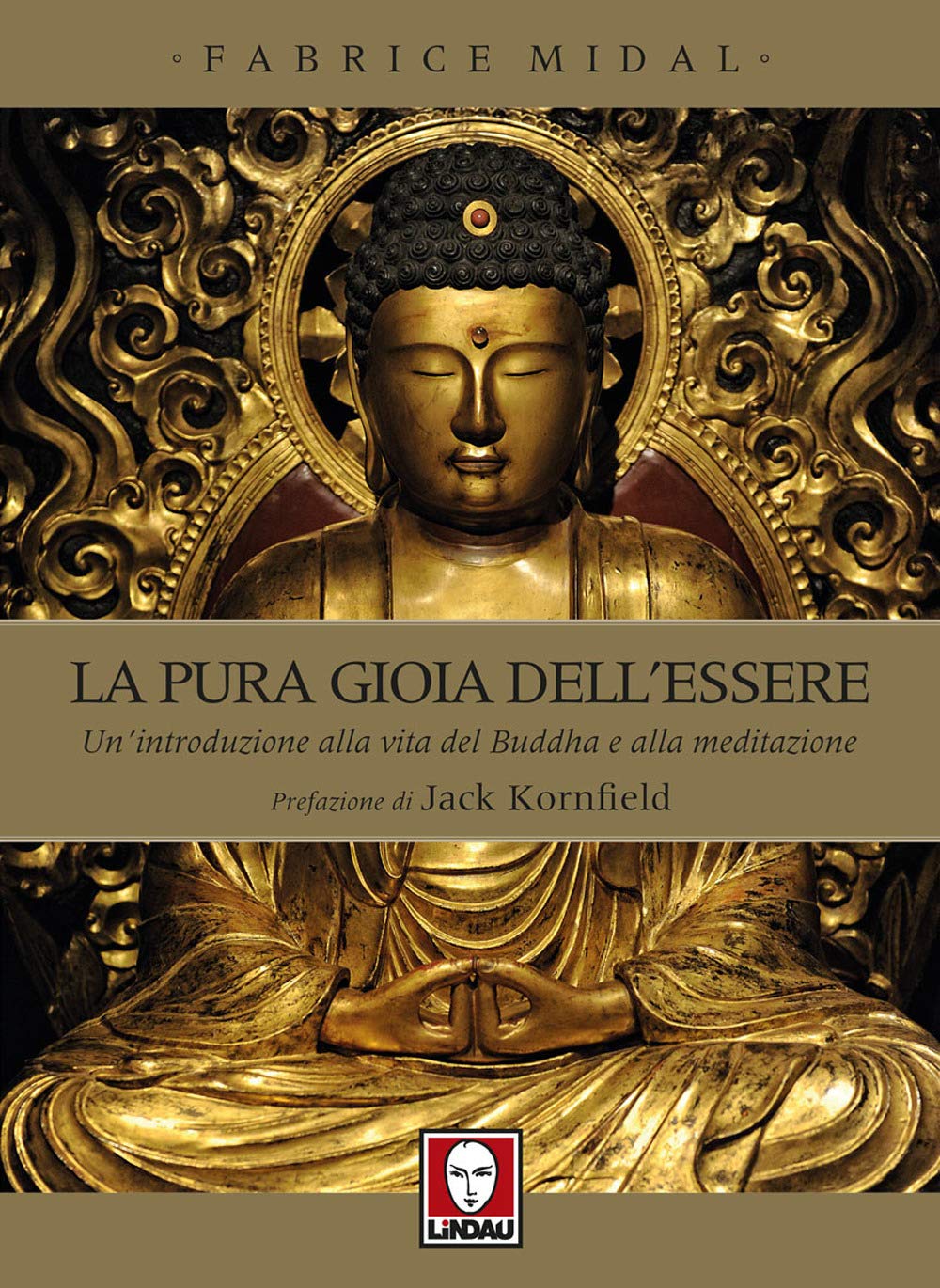 La Pura Gioia Dell'Essere. Un'Introduzione Alla Vita del Buddha e Alla Meditazione (Fuori collana) Religion & Esotericism