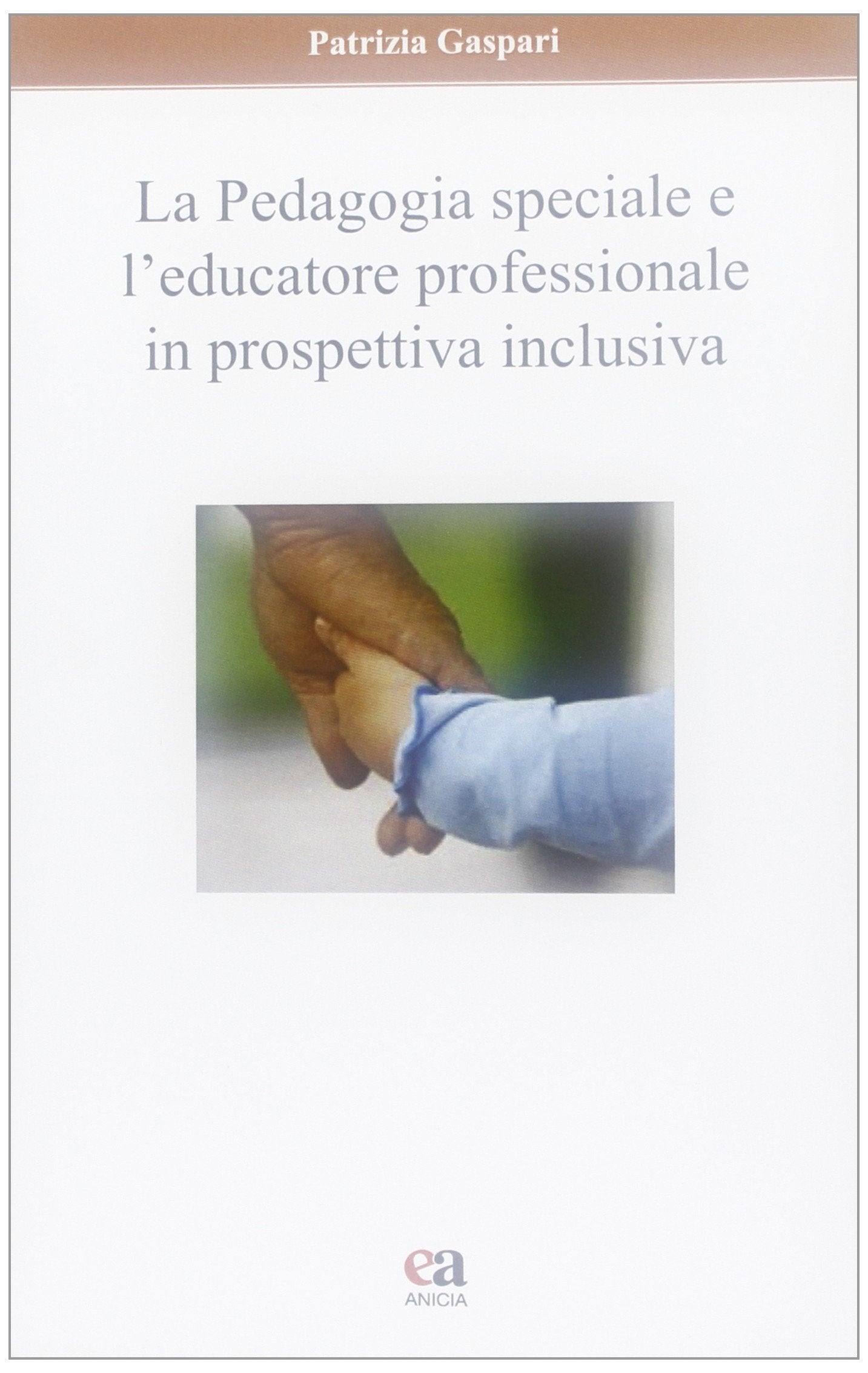 La pedagogia speciale e l'educatore professionale in prospettiva inclusiva book