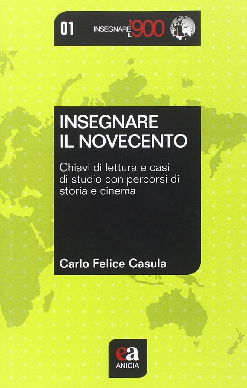 Insegnare il Novecento. Chiavi di lettura e casi di studio con percorsi di storia e cinema Books