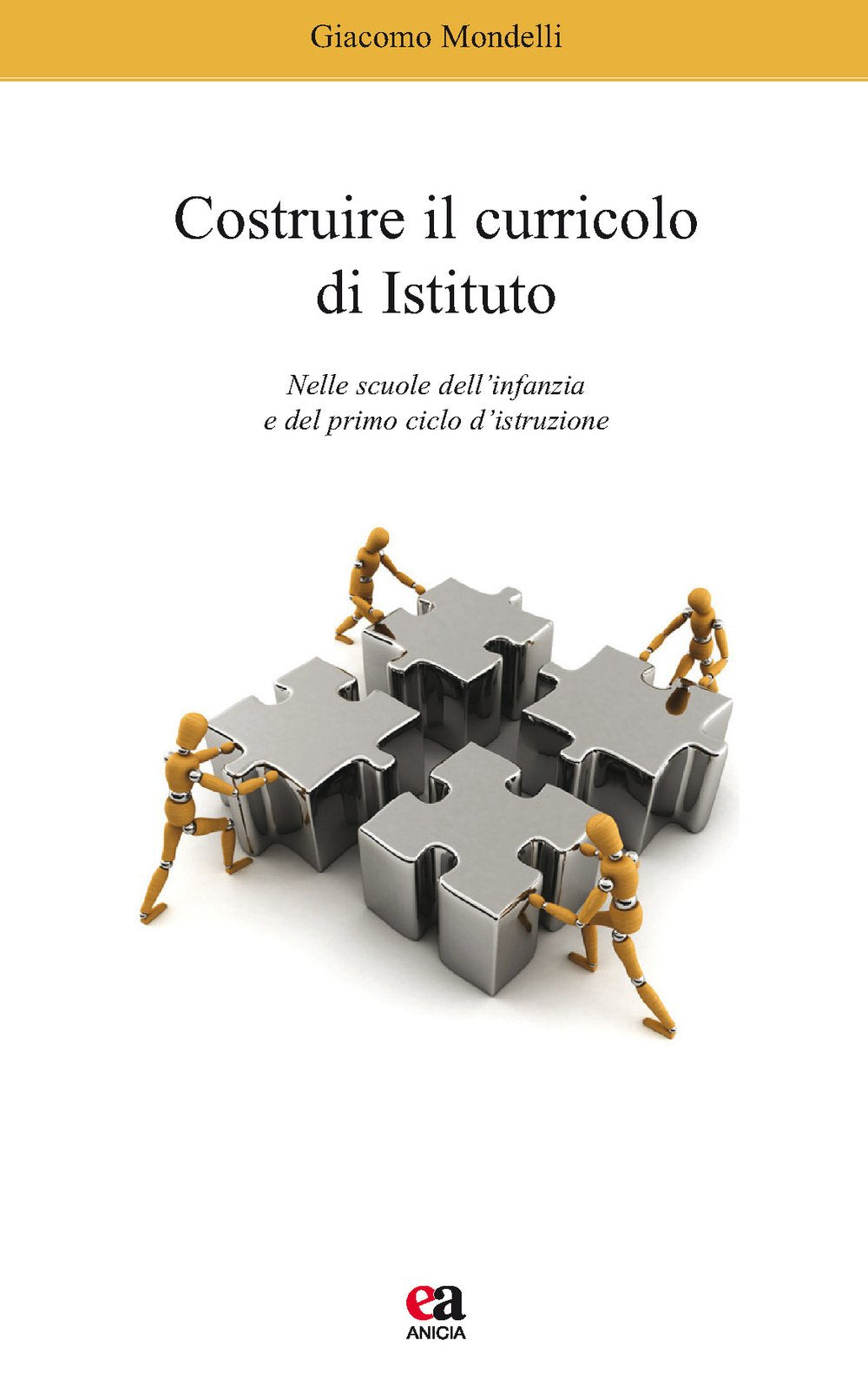 Costruire il curricolo di istituto. Nelle scuole dell'infanzia e del primo ciclo di istruzione book