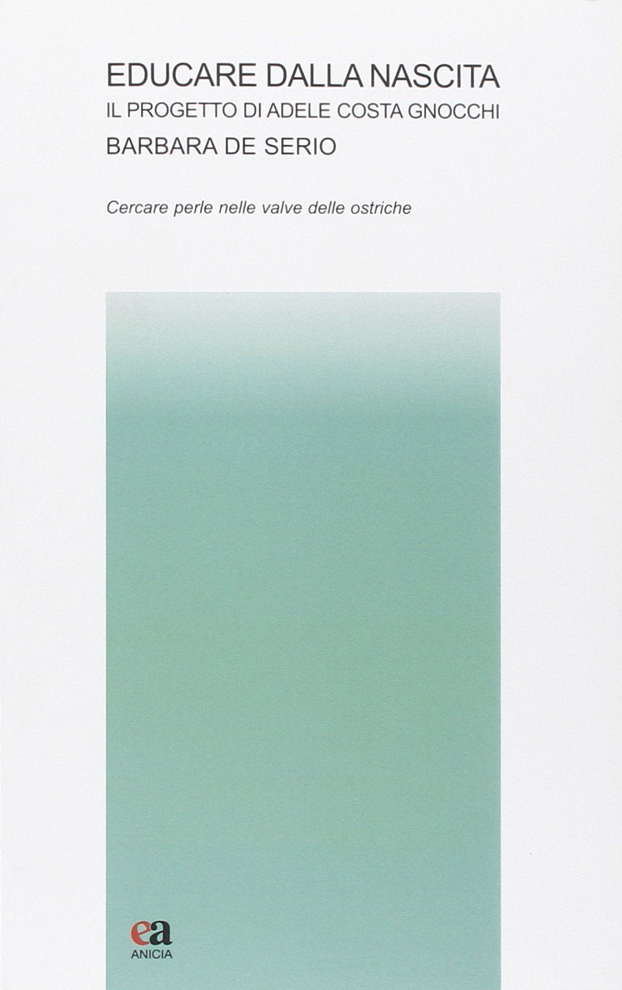 Educare dalla nascita. Il progetto di Adele Costa Gnocchi book