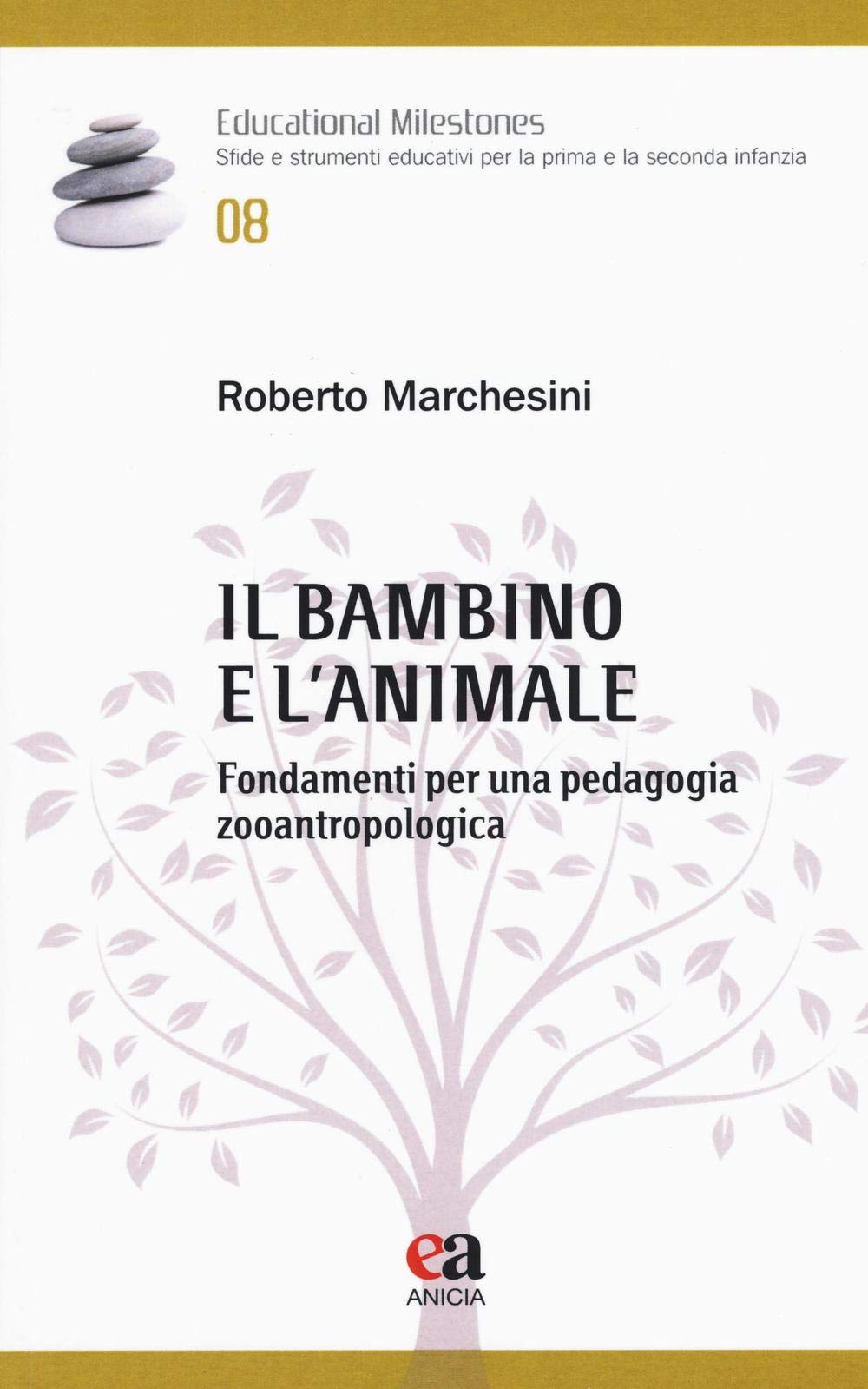 Il bambino e l'animale. Fondamenti per una pedagogia zooantropologica (Educational Milestones) Education & Training