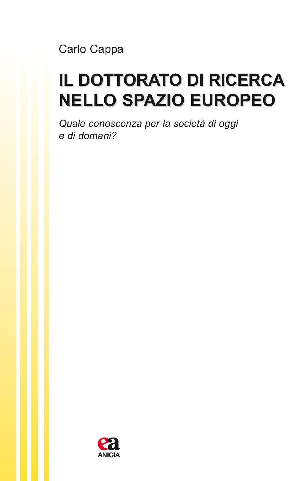 Il dottorato di ricerca nello spazio europeo. Quale conoscenza per la società di oggi e di domani? book