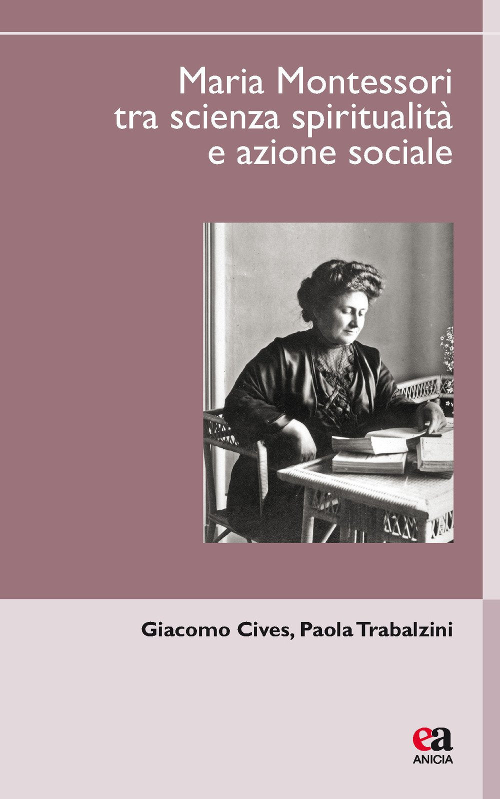 Maria Montessori tra scienza, spiritualità e azione sociale (Uomini e pensiero) Education & Training