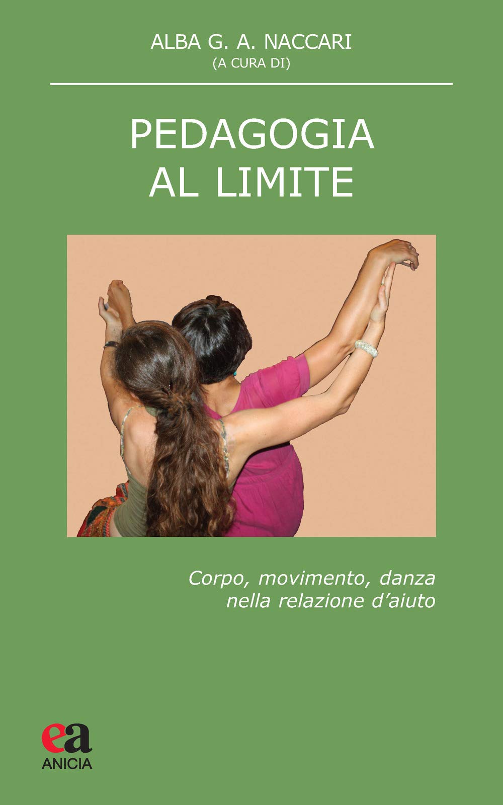Pedagogia al limite. Corpo, movimento, danza nella relazione d'aiuto book