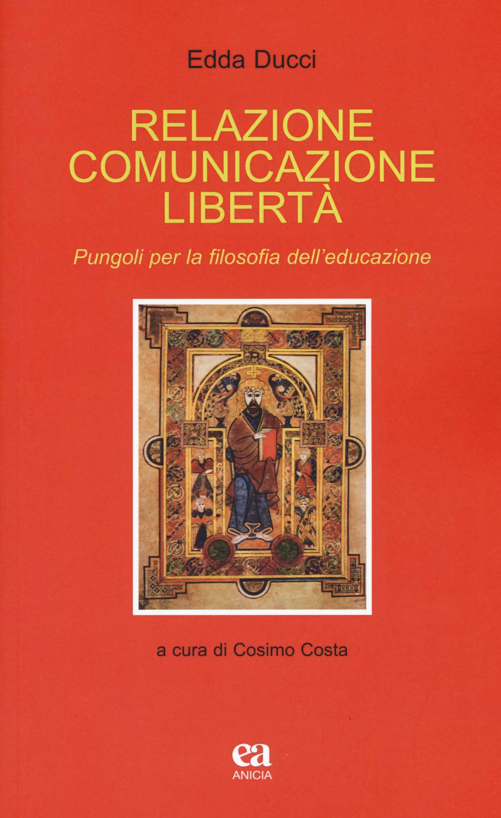 Relazione comunicazione libertà. Pungoli per la filosofia dell’educazione (Teoria e storia dell'educazione) Education & Training