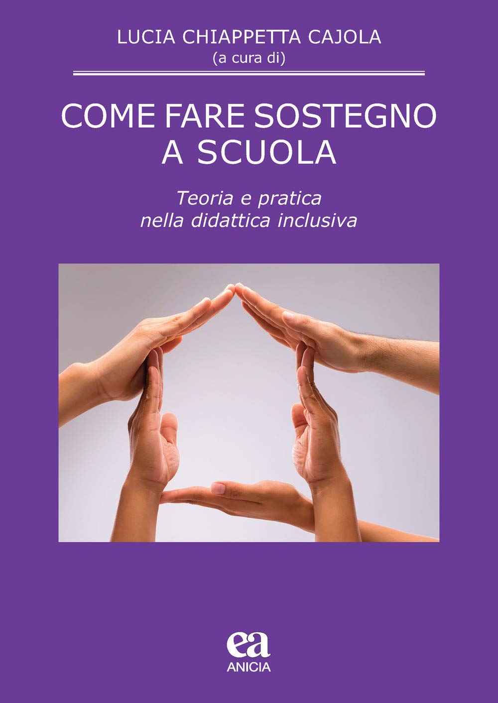 Come fare sostegno a scuola. Teoria e pratica nella didattica inclusiva (Pedagogia e didattica inclusive) Education & Training