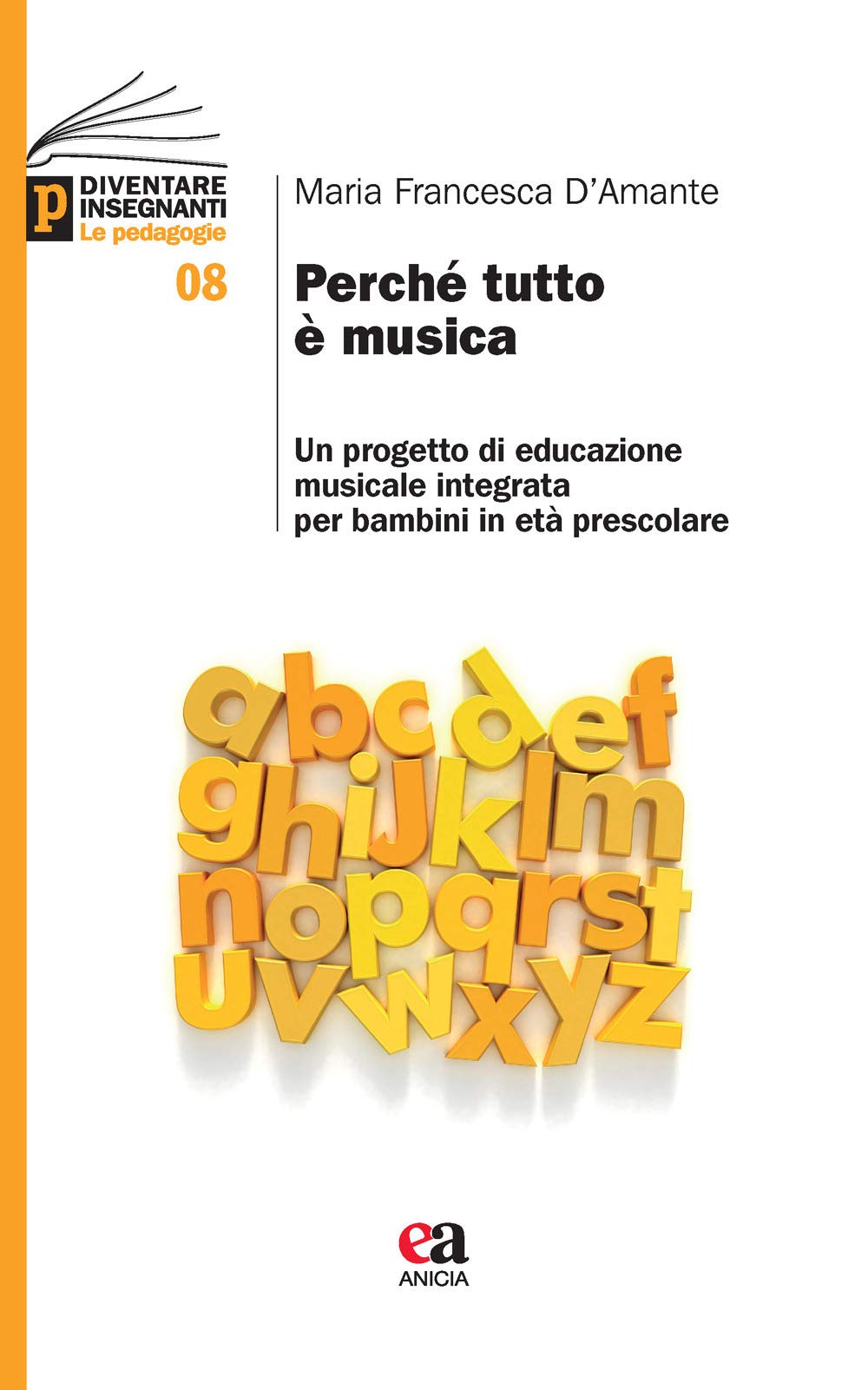 Perché tutto è musica. Un progetto di educazione musicale integrata per bambini in età prescolare book