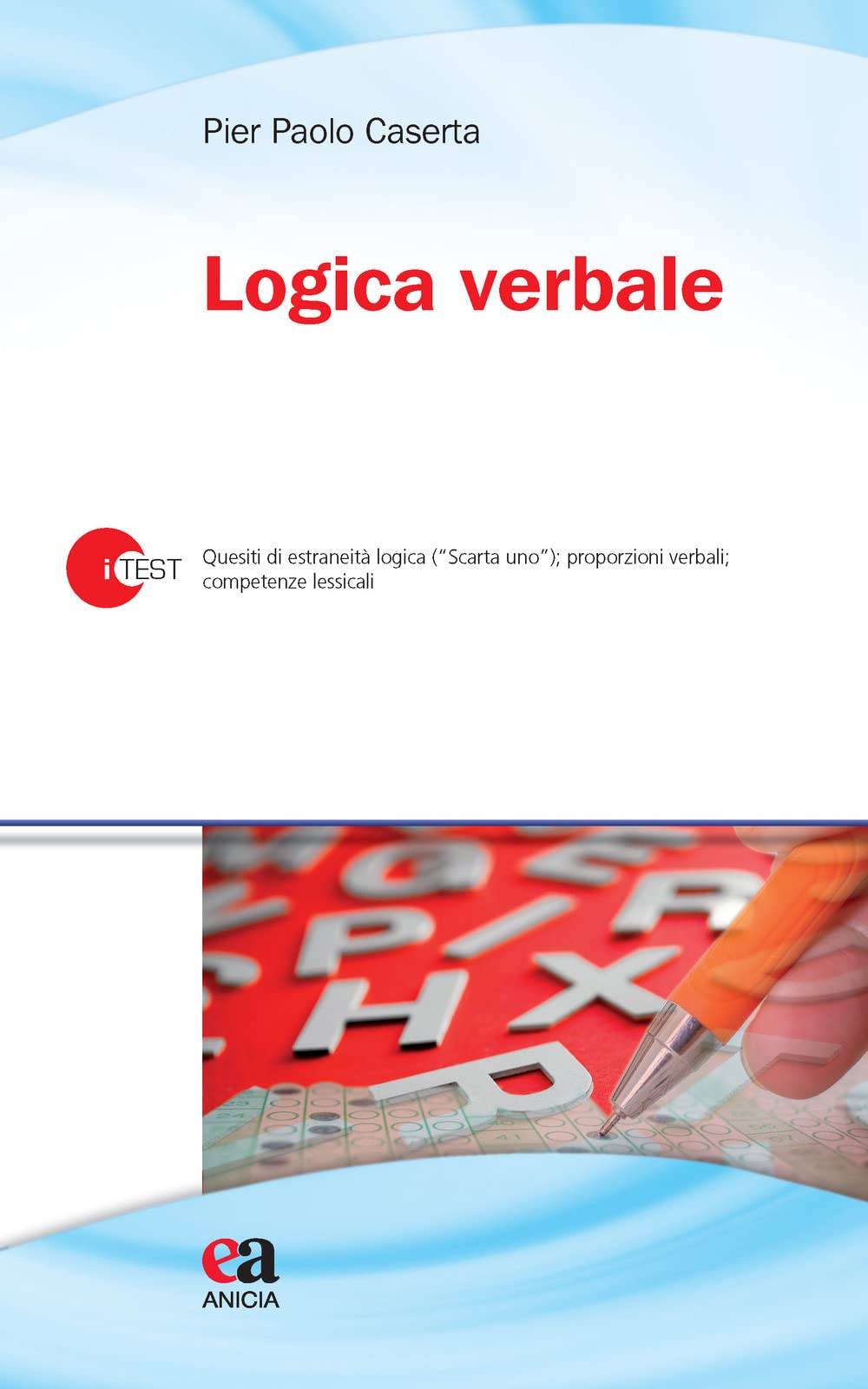Logica verbale. Quesiti di estraneità logica («Scarta uno»), proporzioni verbali, competenze lessicali book