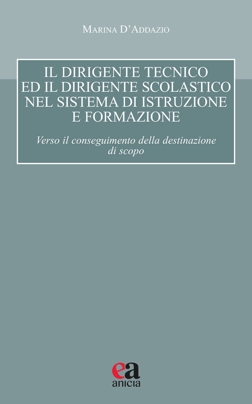 Il dirigente tecnico ed il dirigente scolastico nel sistema di istruzione e formazione. Verso il conseguimento della destinazione di scopo Education & Training
