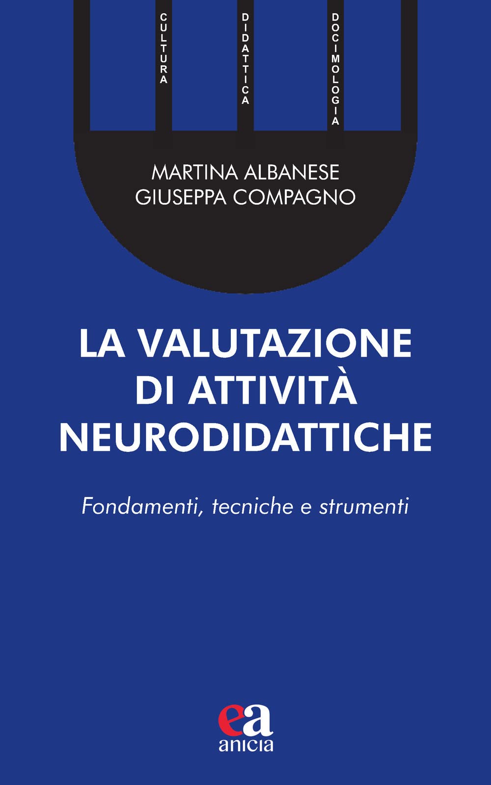 La valutazione di attività neurodidattiche. Fondamenti, tecniche e strumenti Medicine
