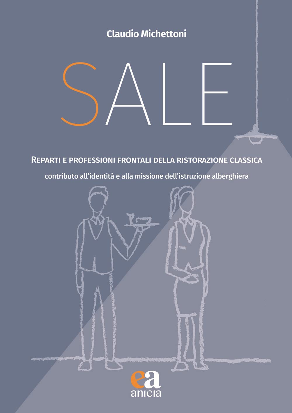 Sale. Reparti e professioni frontali della ristorazione classica. Contributo all'identità e alla missione dell'istruzione alberghiera book