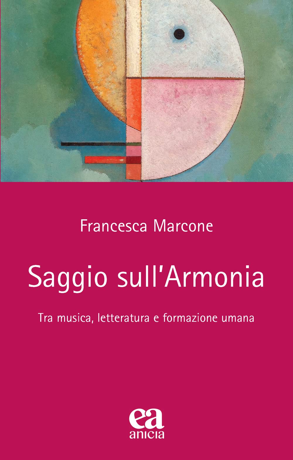 Saggio sull'armonia. Tra musica, letteratura e formazione umana (Teoria e storia dell'educazione) Reference Books