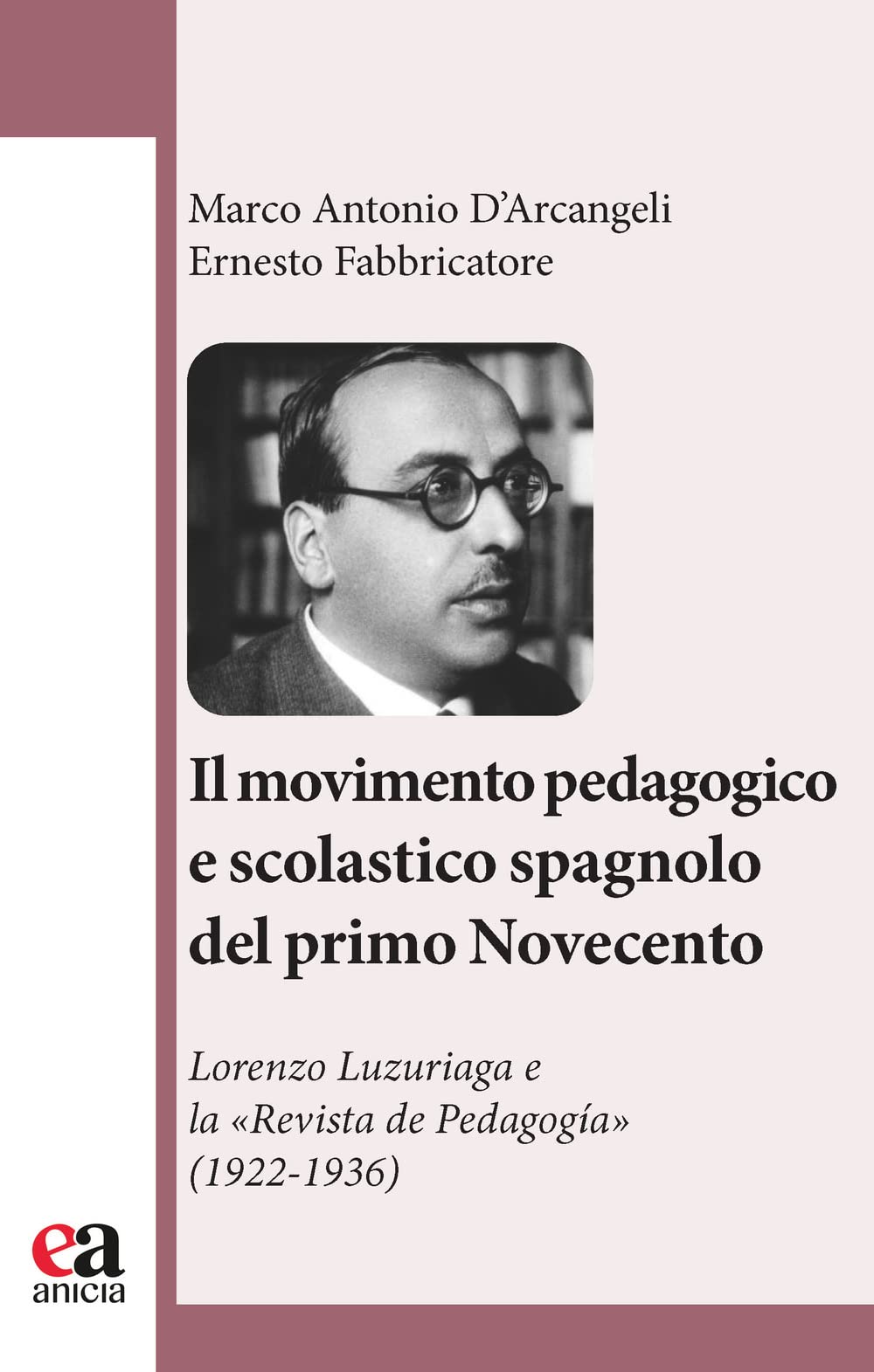 Il movimento pedagogico e scolastico spagnolo del primo Novecento. Lorenzo Luzuriaga e la «Revista de Pedagogía» (1922-1936) book
