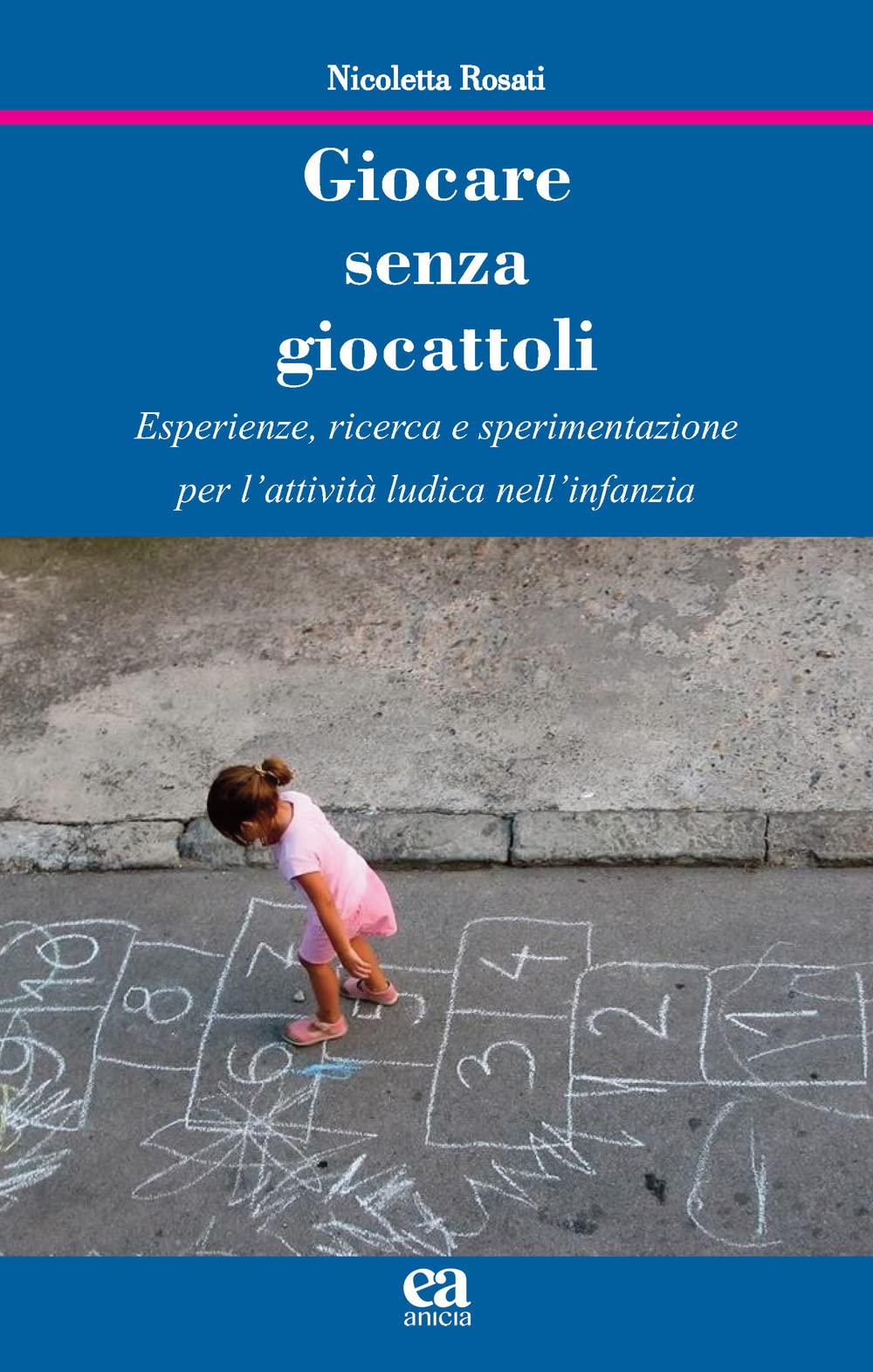 Giocare senza giocattoli. Esperienze, ricerca e sperimentazione per l'attività ludica nell'infanzia book