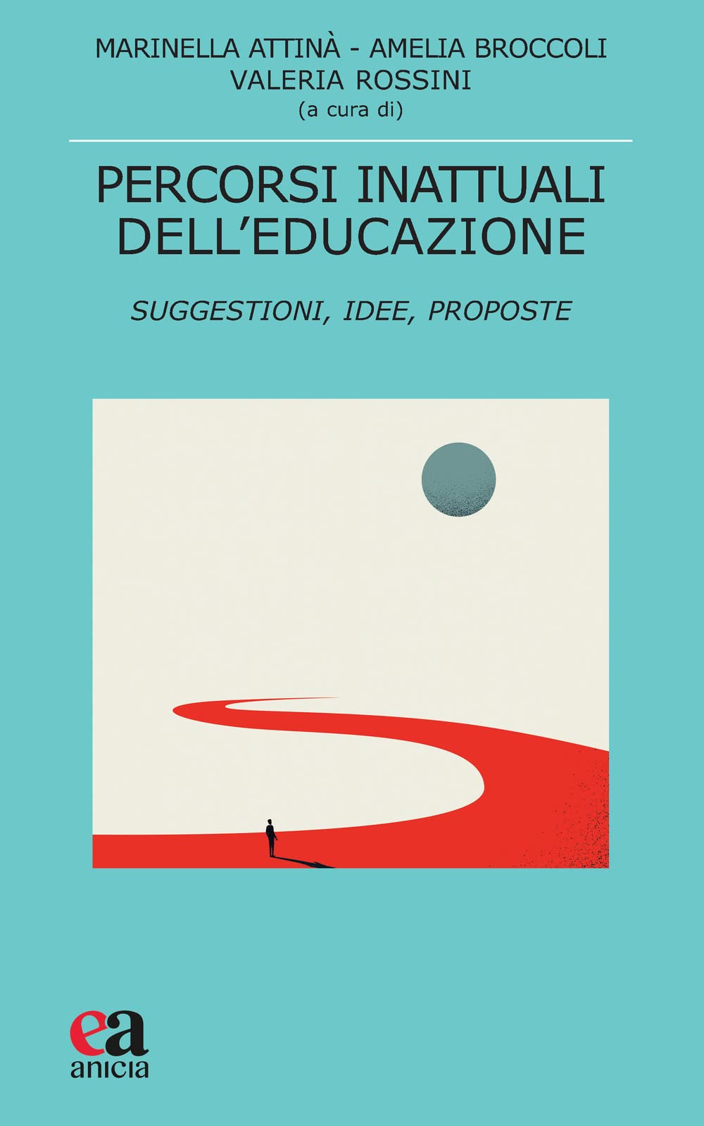 Percorsi inattuali dell'educazione. Suggestioni, idee, proposte book