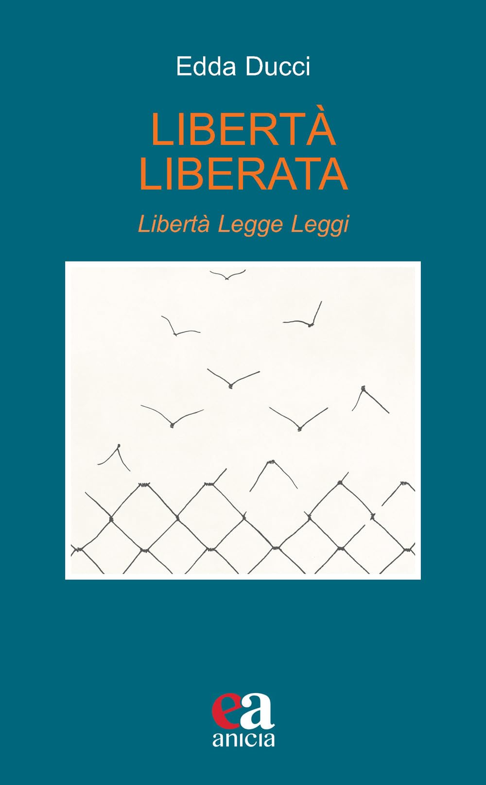 Libertà liberata. Libertà, legge, leggi. Nuova ediz. book