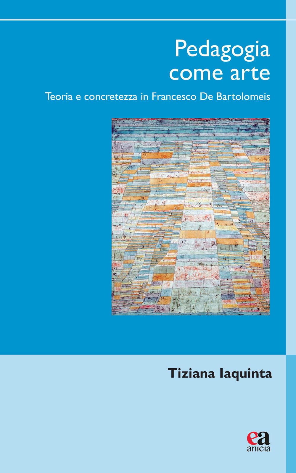 Pedagogia come arte. Teoria e concretezza in Francesco De Bartolomeis book