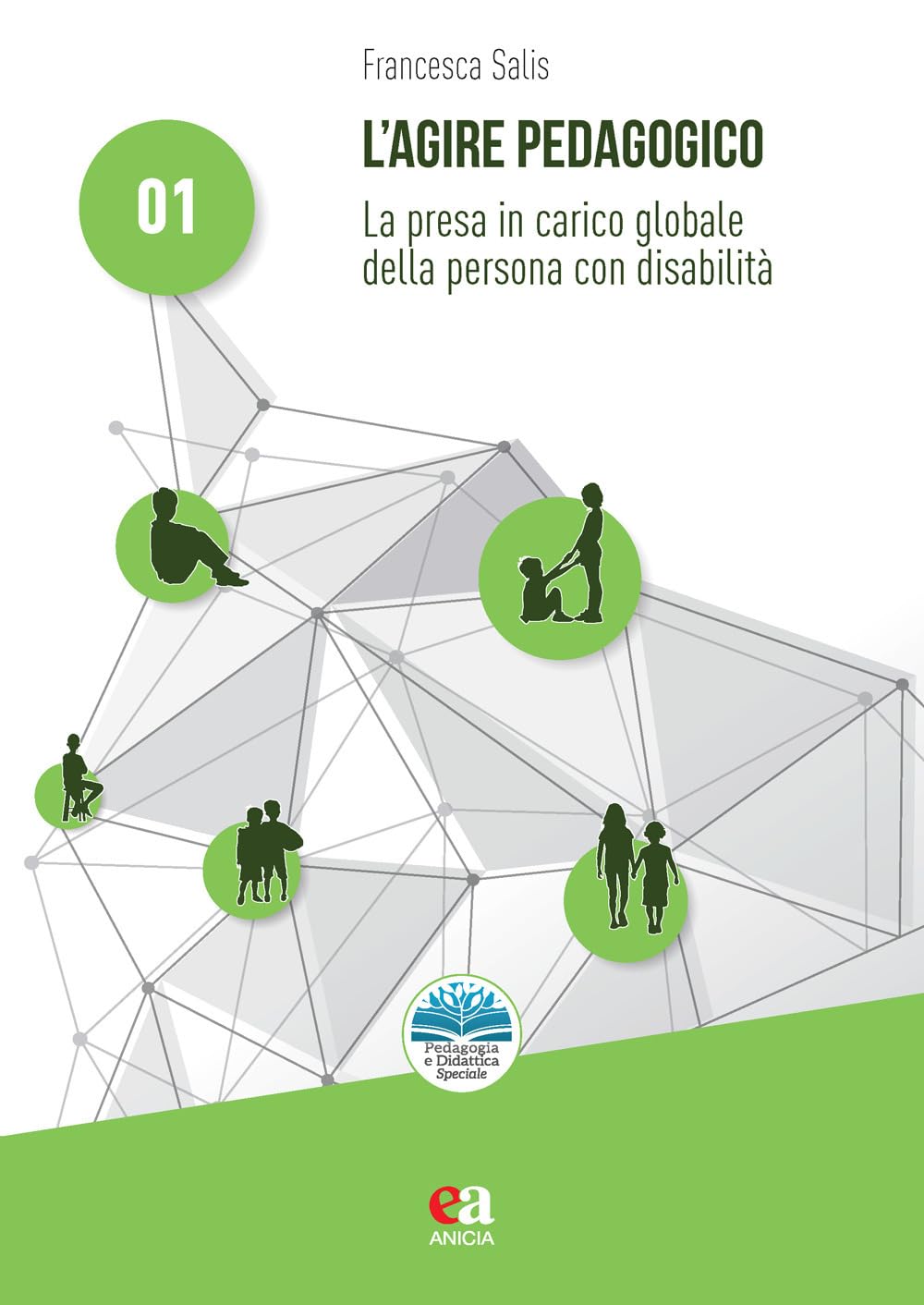 L'agire pedagogico. La presa in carico globale della persona con disabilità (Pedagogia e didattica inclusive) Education & Training