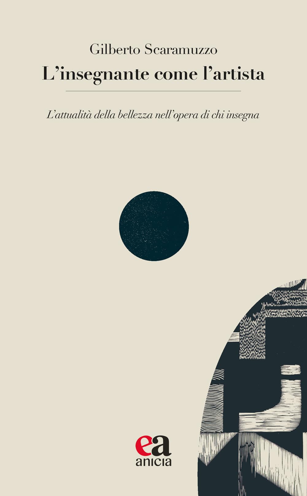 L'insegnante come l'artista. L’attualità della bellezza nell’opera di chi insegna book