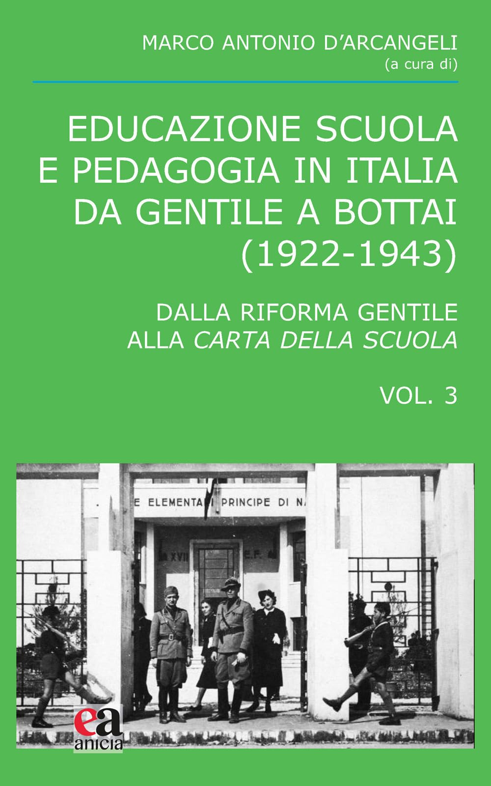 Educazione scuola e pedagogia in Italia da Gentile a Bottai (1922-1943). Dalla Riforma Gentile alla Carta della Scuola (Vol. 3) book