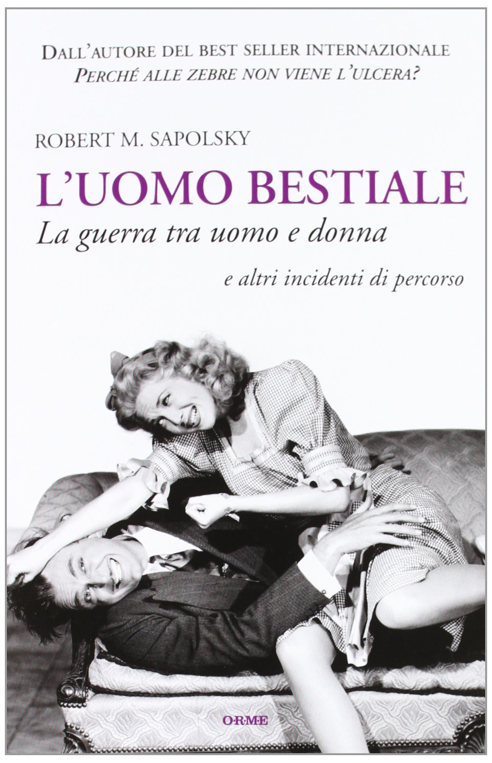 L'uomo bestiale. La guerra tra uomo e donna e altri incidenti di percorso (Il cannocchiale) Natural Sciences