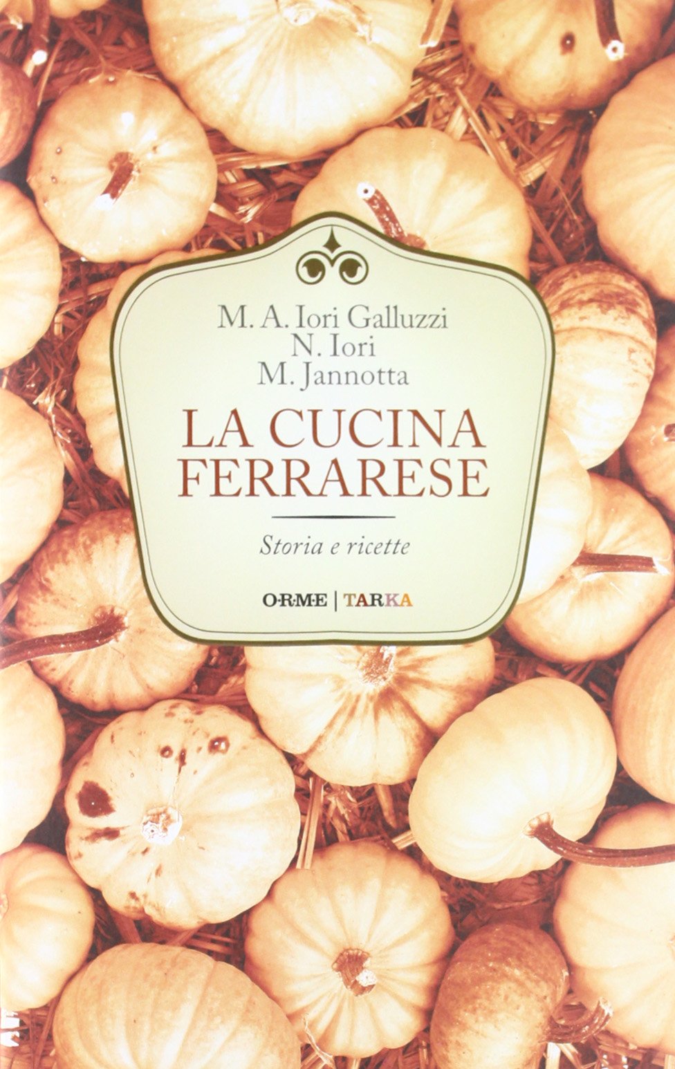 La cucina ferrarese. Storia e ricette Leisure, Home & Garden
