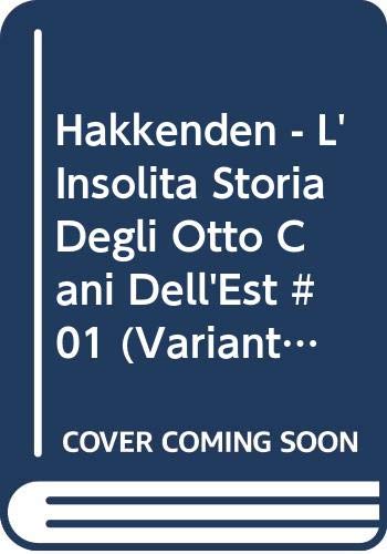 Hakkenden. L'insolita storia degli otto cani dell'est (Vol. 1) Manga