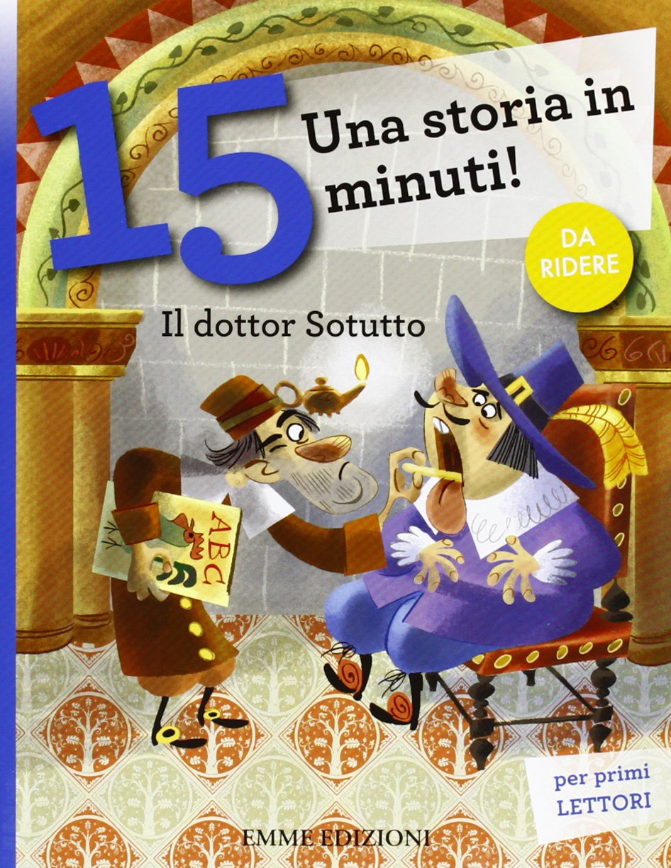 Il dottor Sotutto. Una storia in 15 minuti! (Tre passi) Non-fiction