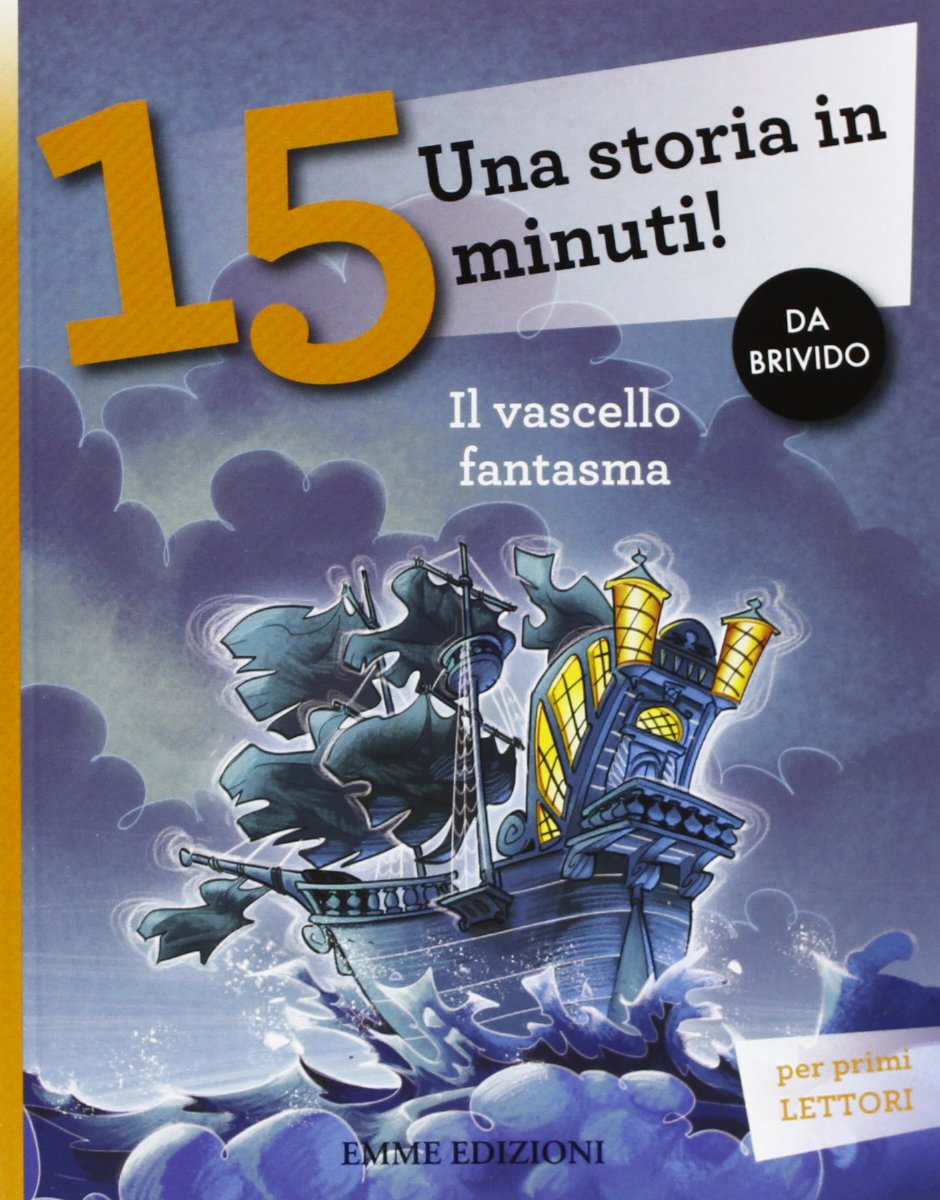 Il vascello fantasma. Una storia in 15 minuti! Ediz. illustrata (Tre passi) Novels & Short Stories
