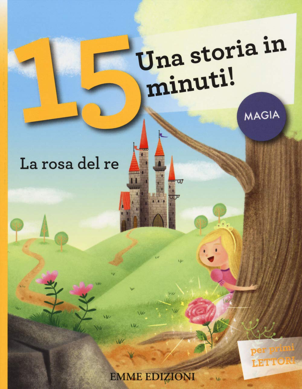 La rosa del re. Una storia in 15 minuti! (Tre passi) Novels & Short Stories