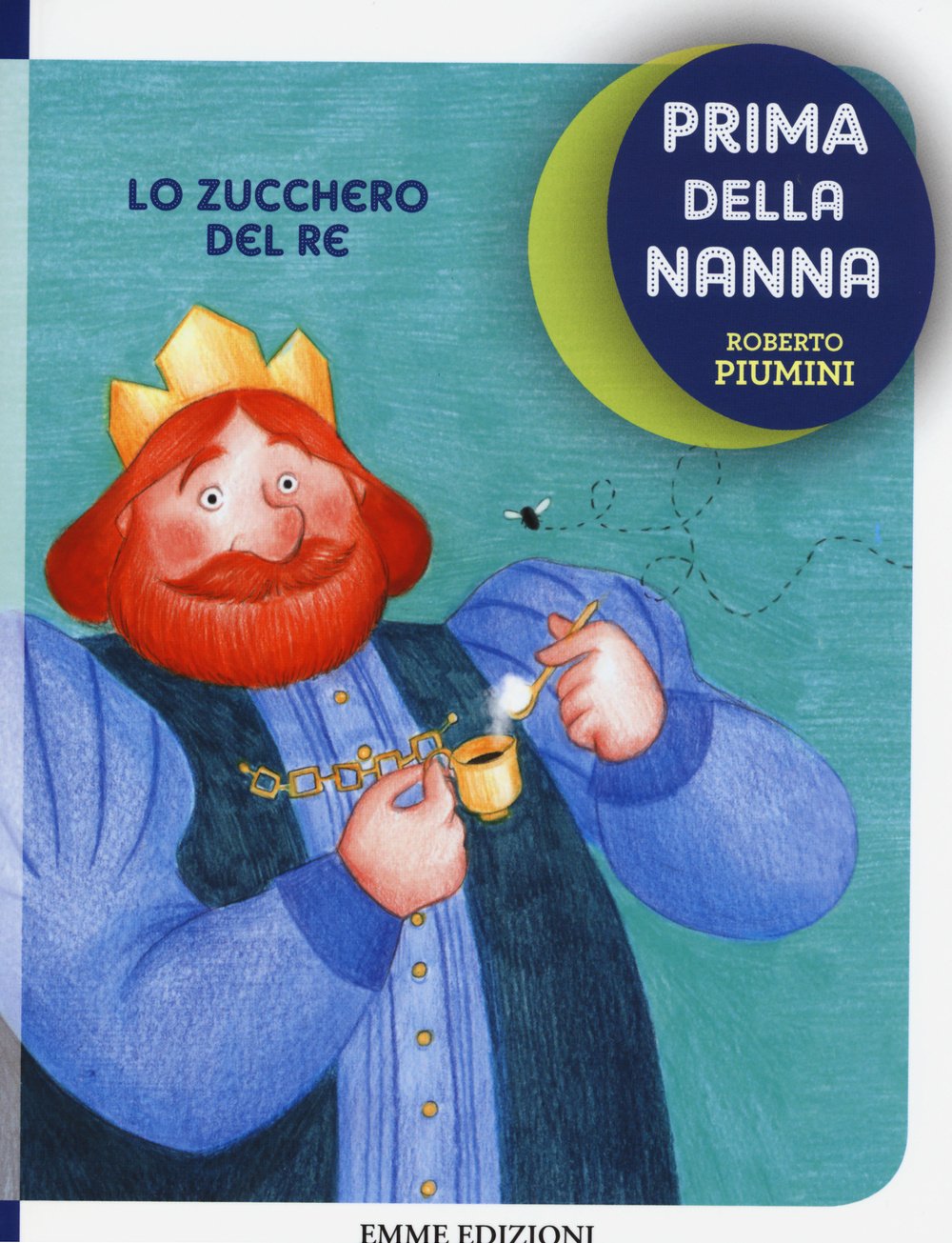 Lo zucchero del re. Prima della nanna Children's books