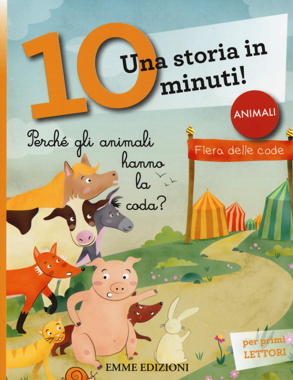 Perché gli animali hanno la coda? Una storia in 10 minuti!: Perche gli animali hanno la coda? - Una storia in 10 (Tre passi) Contemporary literature Books
