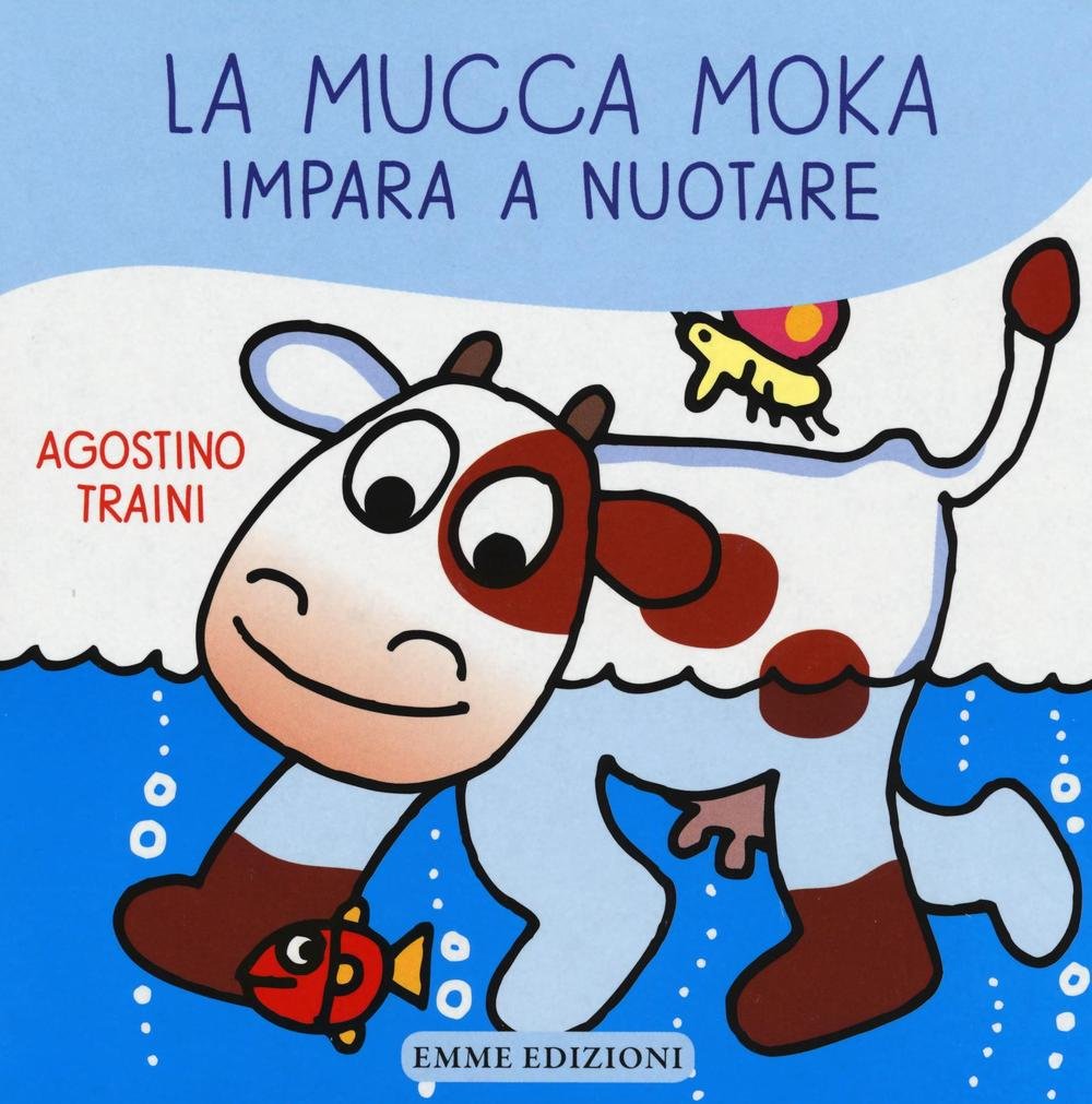 La mucca Moka impara a nuotare. Ediz. illustrata book