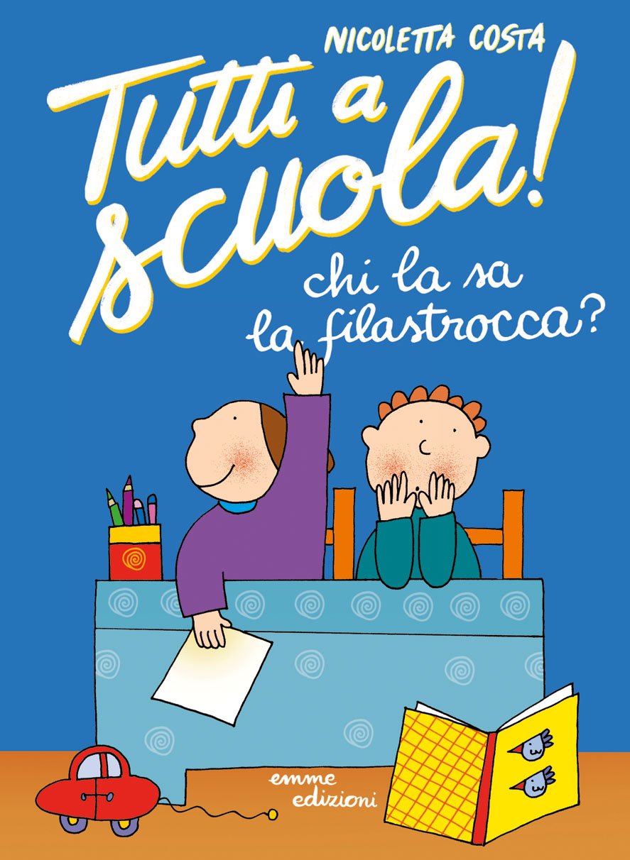Chi la sa la filastrocca? Tutti a scuola! Children's books