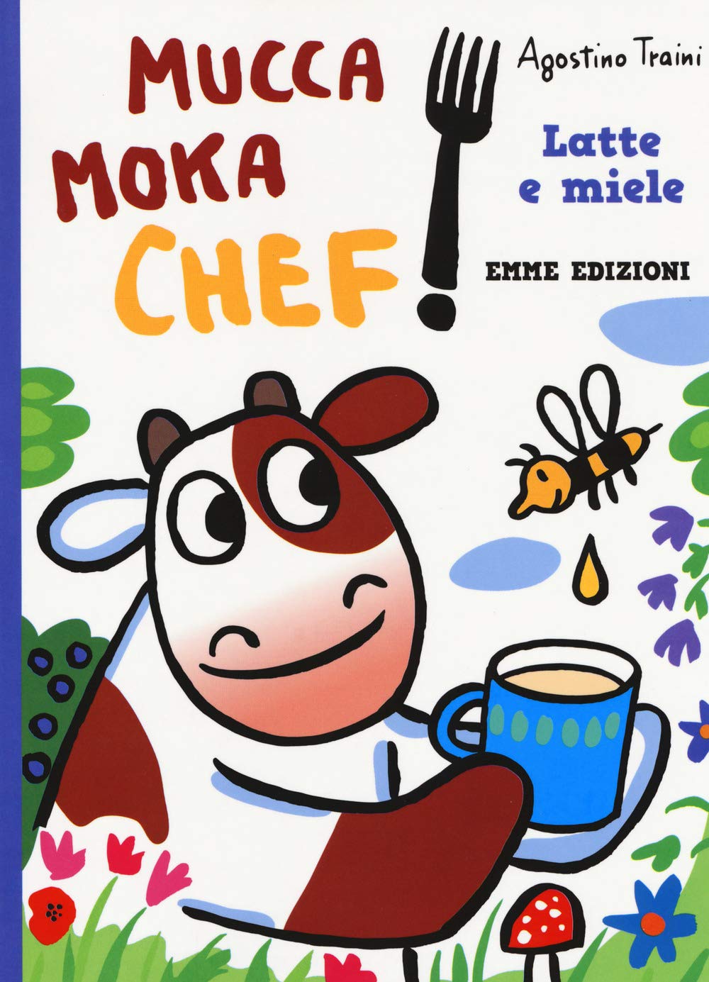 Latte e miele. Mucca Moka chef. Ediz. a colori book
