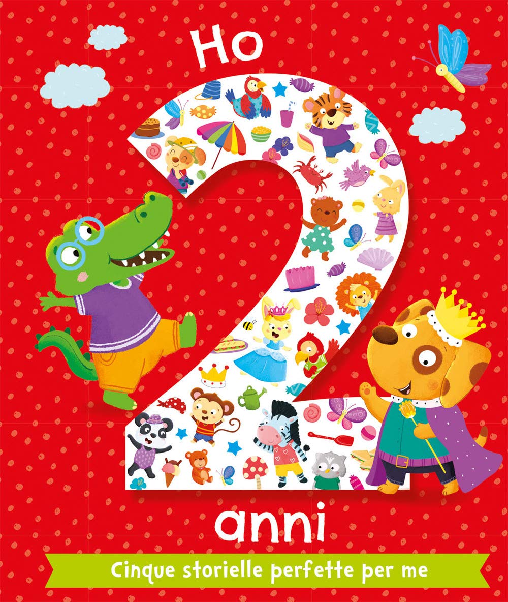 Ho 2 anni. Cinque storielle perfette per me. Ediz. illustrata Children's books
