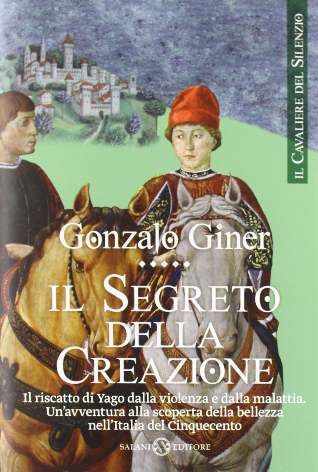 Il segreto della creazione. Il cavaliere del silenzio (Vol. 2) (Romanzo) Historical Fiction