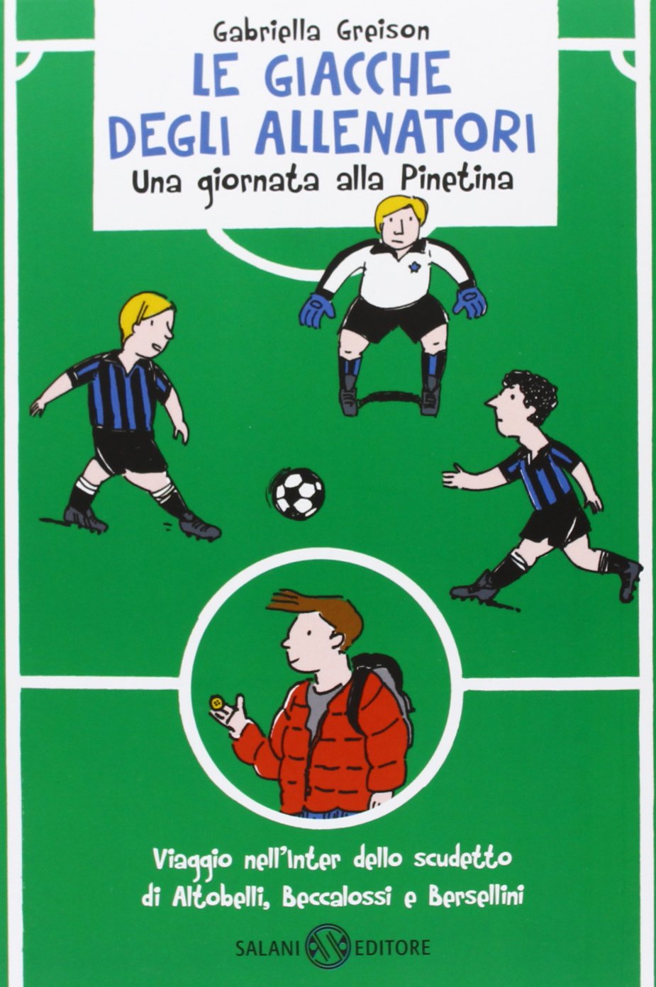 Le giacche degli allenatori. Una giornata alla Pinetina (Vol. 1) book