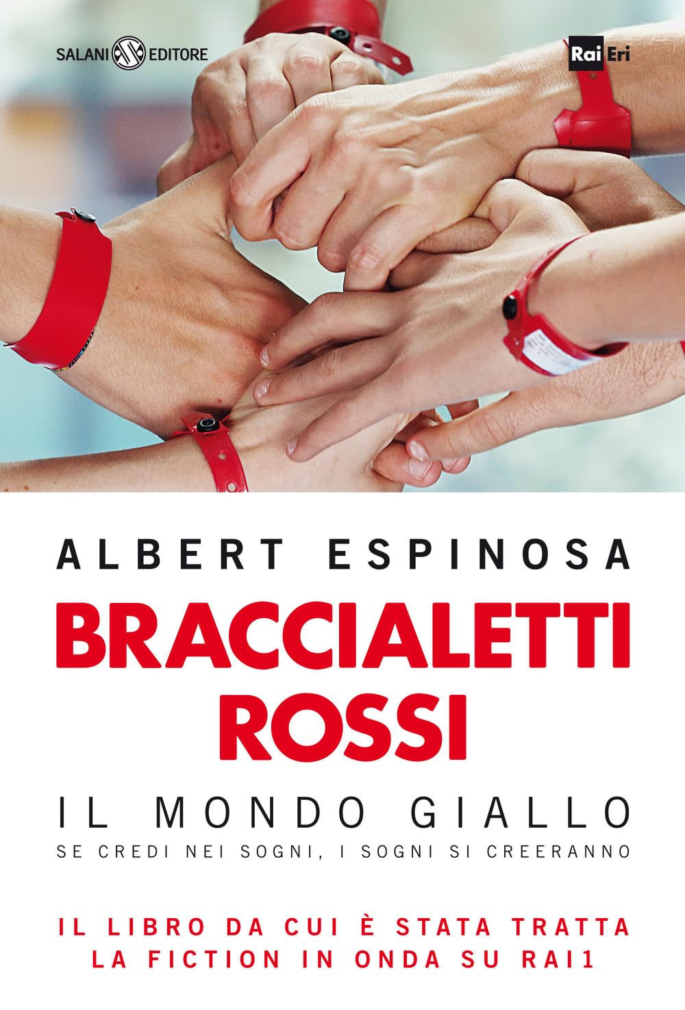 Braccialetti rossi. Il mondo giallo. Se credi nei sogni, i sogni si creeranno Memories