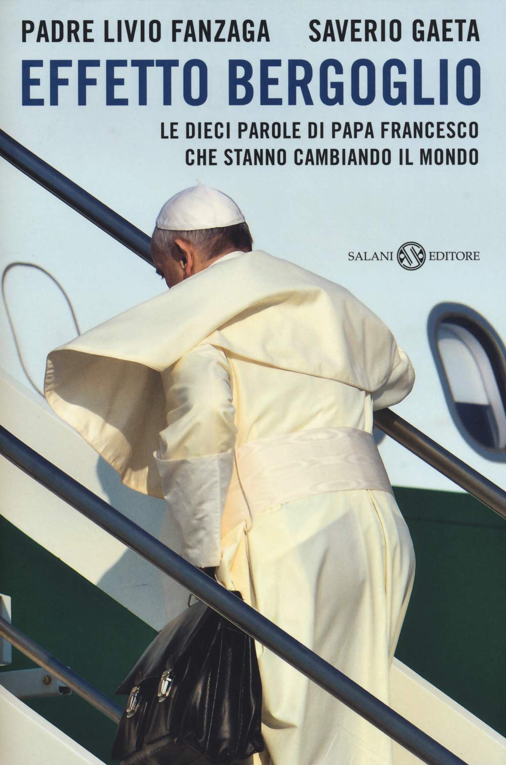 Effetto Bergoglio. Le dieci parole di papa Francesco che stanno cambiando il mondo book
