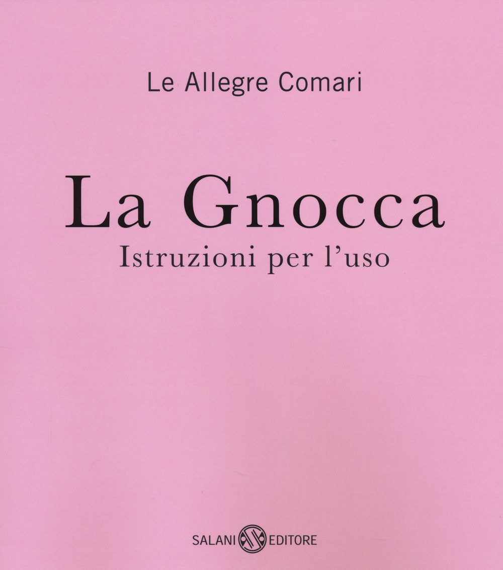 La gnocca. Istruzioni per l'uso Partnership & Love