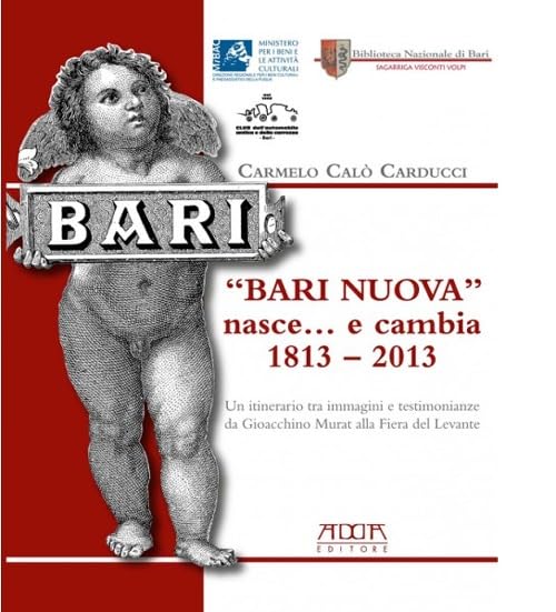 «Bari nuova» nasce... e cambia 1813-2013 Politics & History