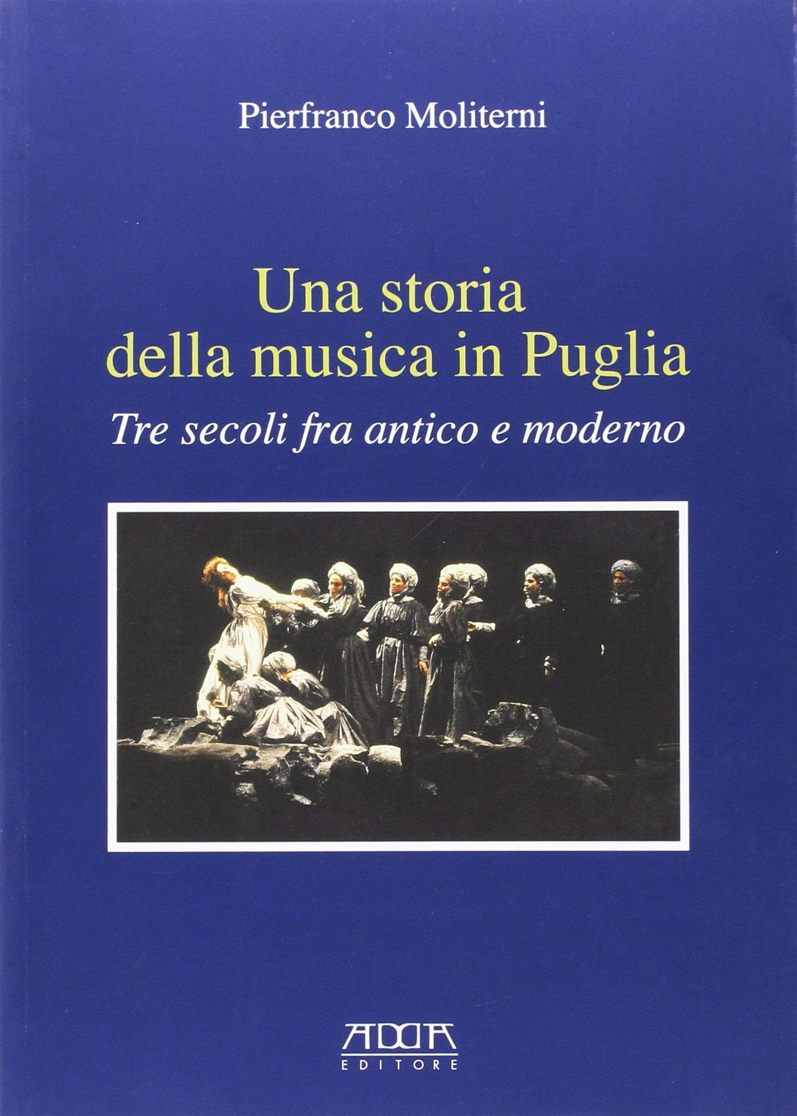 Una storia della musica in Puglia. Tre secoli fra antico e moderno Arts & Music