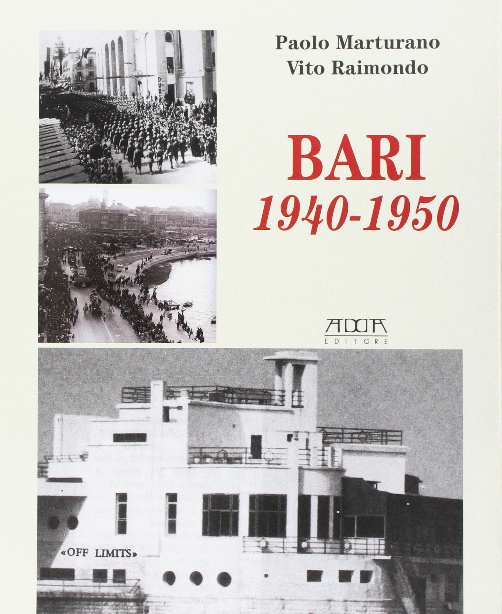 Bari 1940-1950. Dalla dichiarazione di guerra all'occupazione degli alleati e al dopoguerra (Città) Politics & History