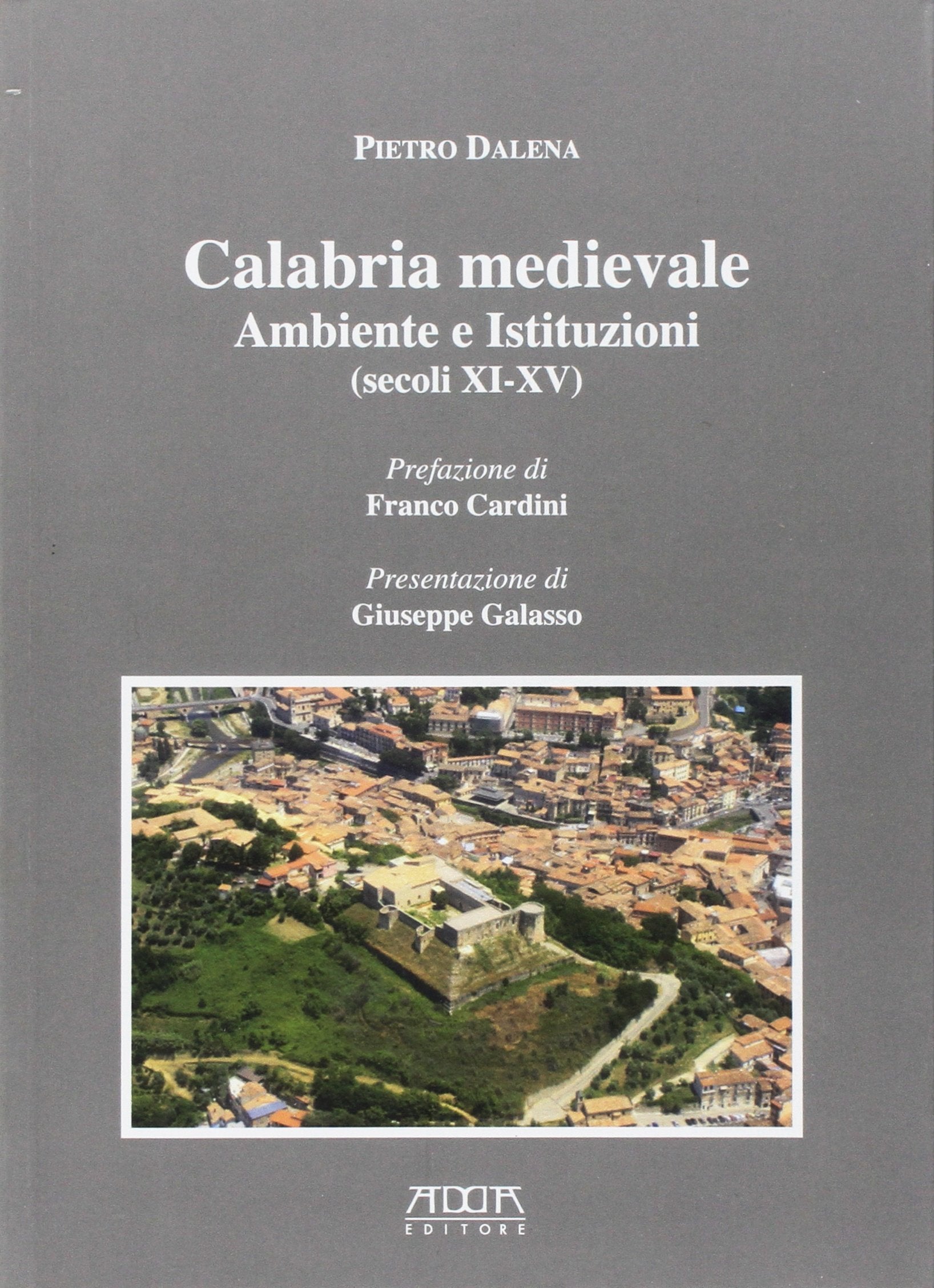 Calabria medievale. Ambiente e istituzioni (secoli XI-XV) (Storia e documenti) Politics & History