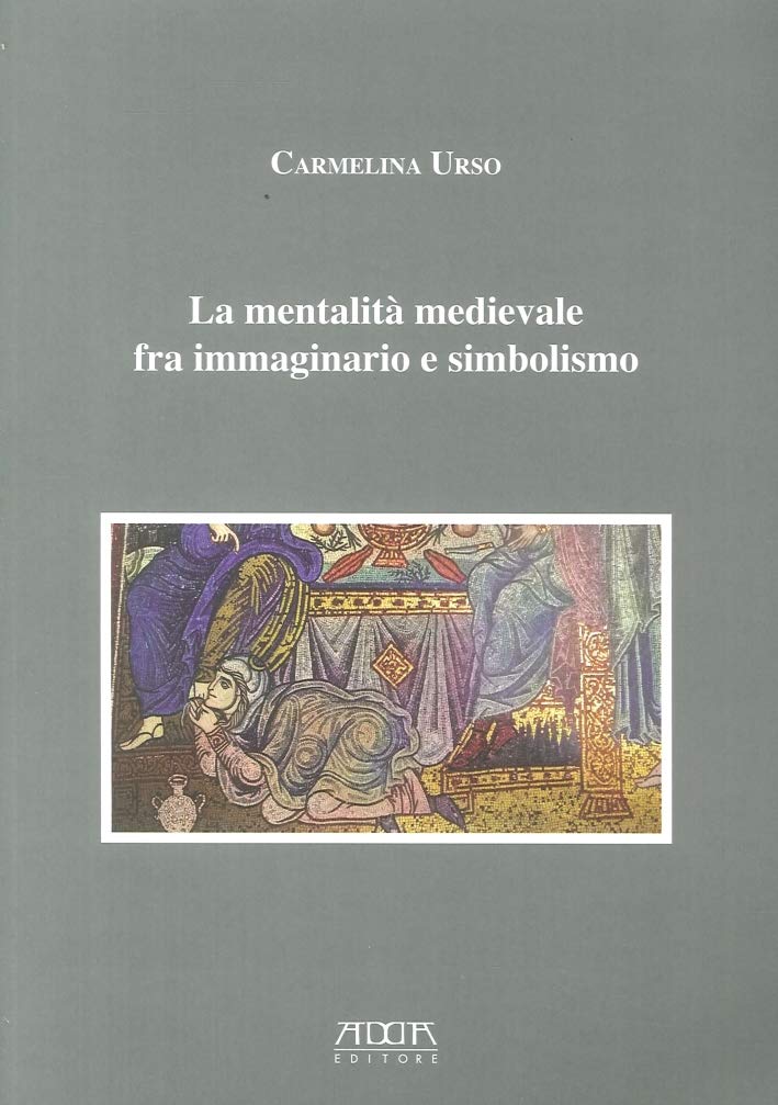 La mentalità medievale fra immaginario e simbolismo (Storia e documenti) Politics & History